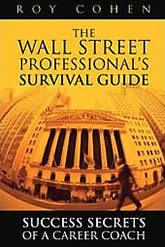 The Wall Street Professional's Survival Guide: Success Secrets of a Career Coach - Roy Cohen