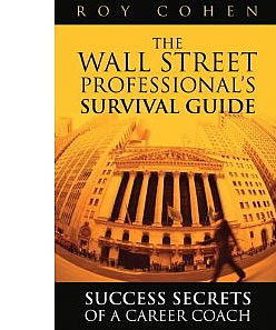 The Wall Street Professional's Survival Guide: Success Secrets of a Career Coach - Roy Cohen